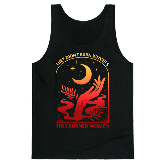 They Didnt Burn Witches They Burned Women Tank Top