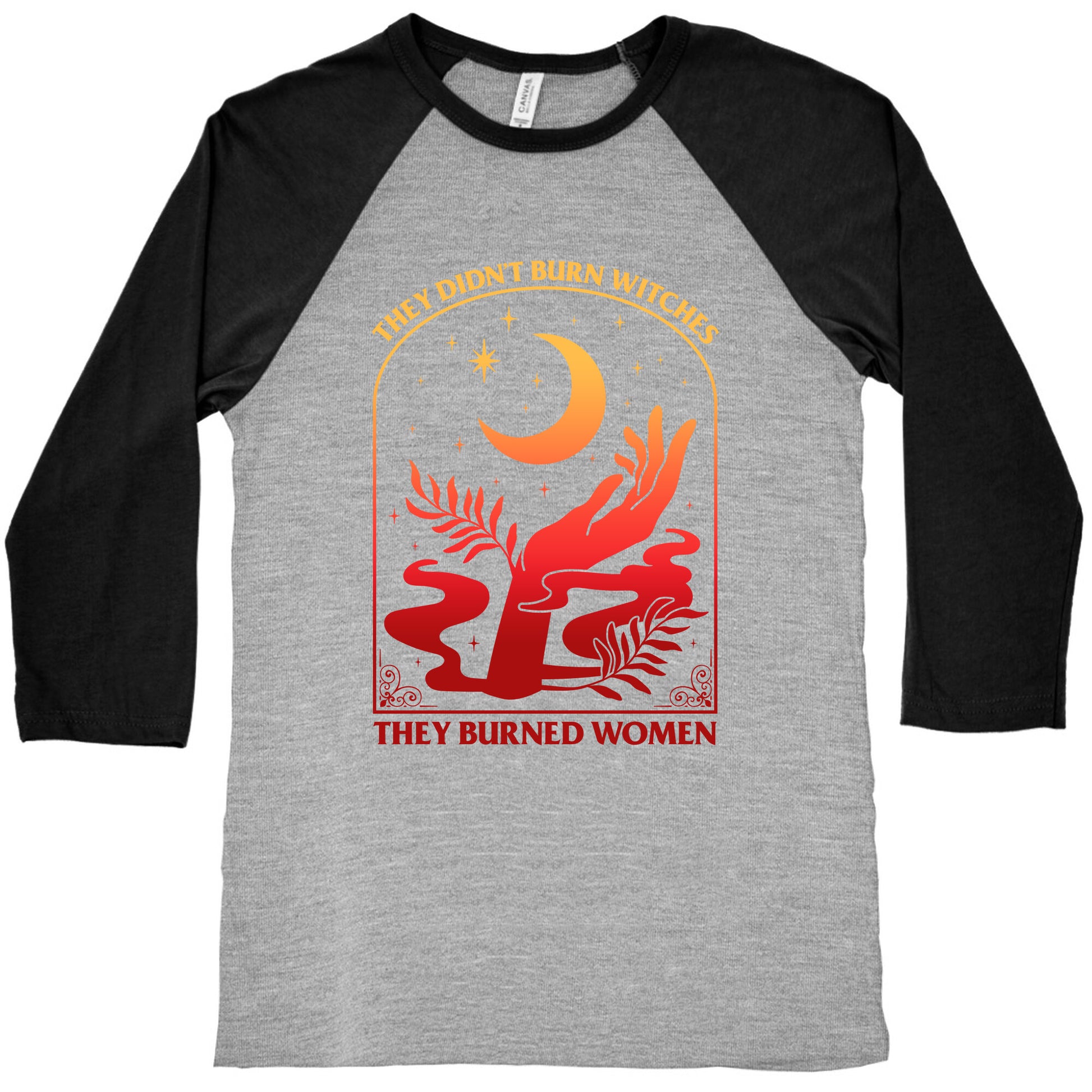 They Didnt Burn Witches They Burned Women Baseball Tee
