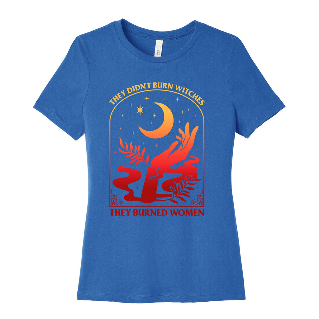 They Didnt Burn Witches They Burned Women Womens Cotton Tee