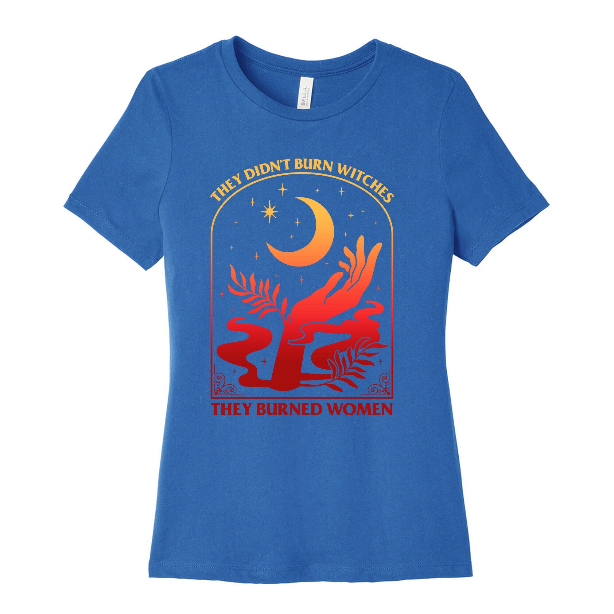 They Didnt Burn Witches They Burned Women Womens Cotton Tee