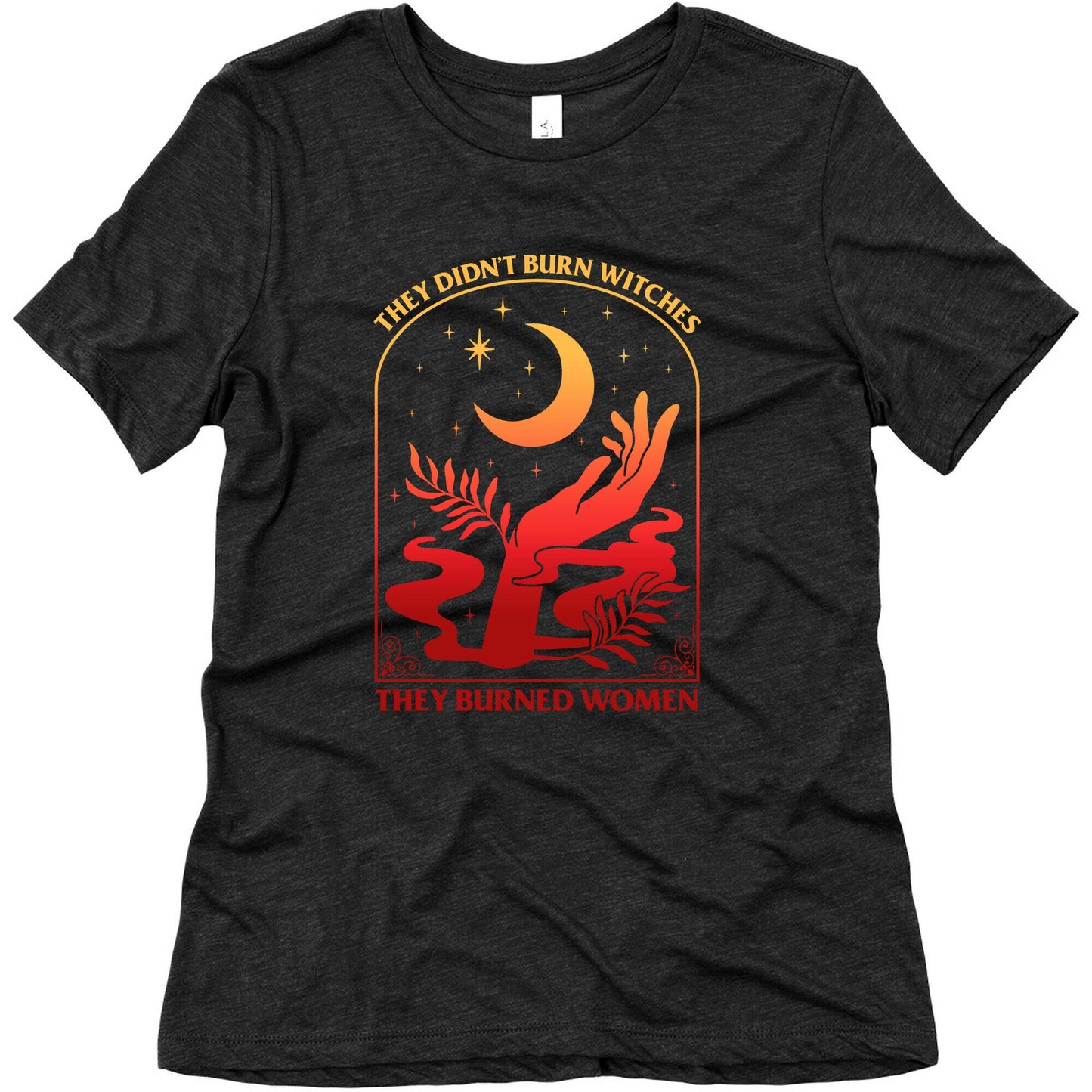 They Didnt Burn Witches They Burned Women Womens Triblend Tee