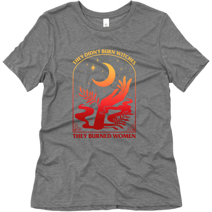 They Didnt Burn Witches They Burned Women Womens Triblend Tee