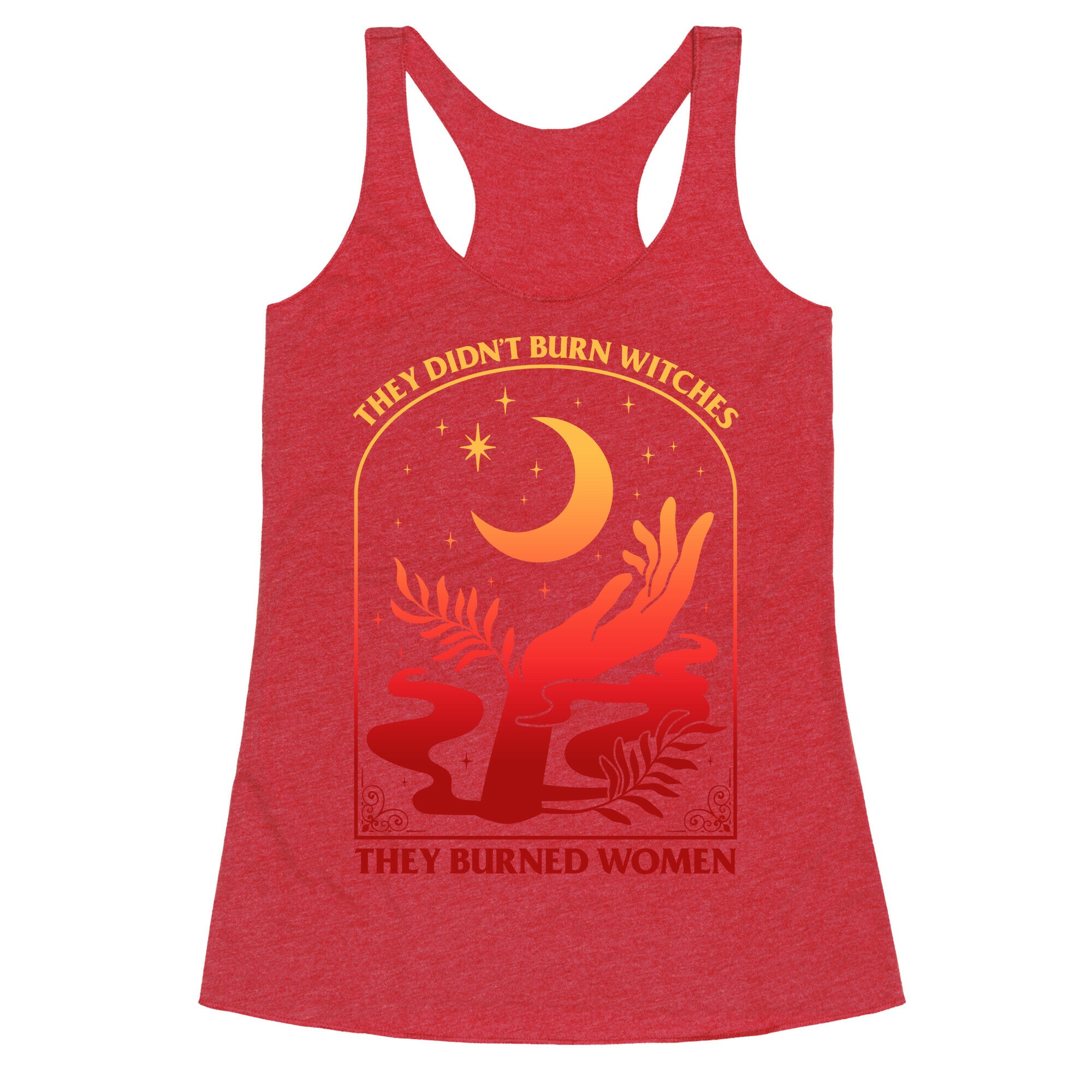 They Didnt Burn Witches They Burned Women Racerback Tank