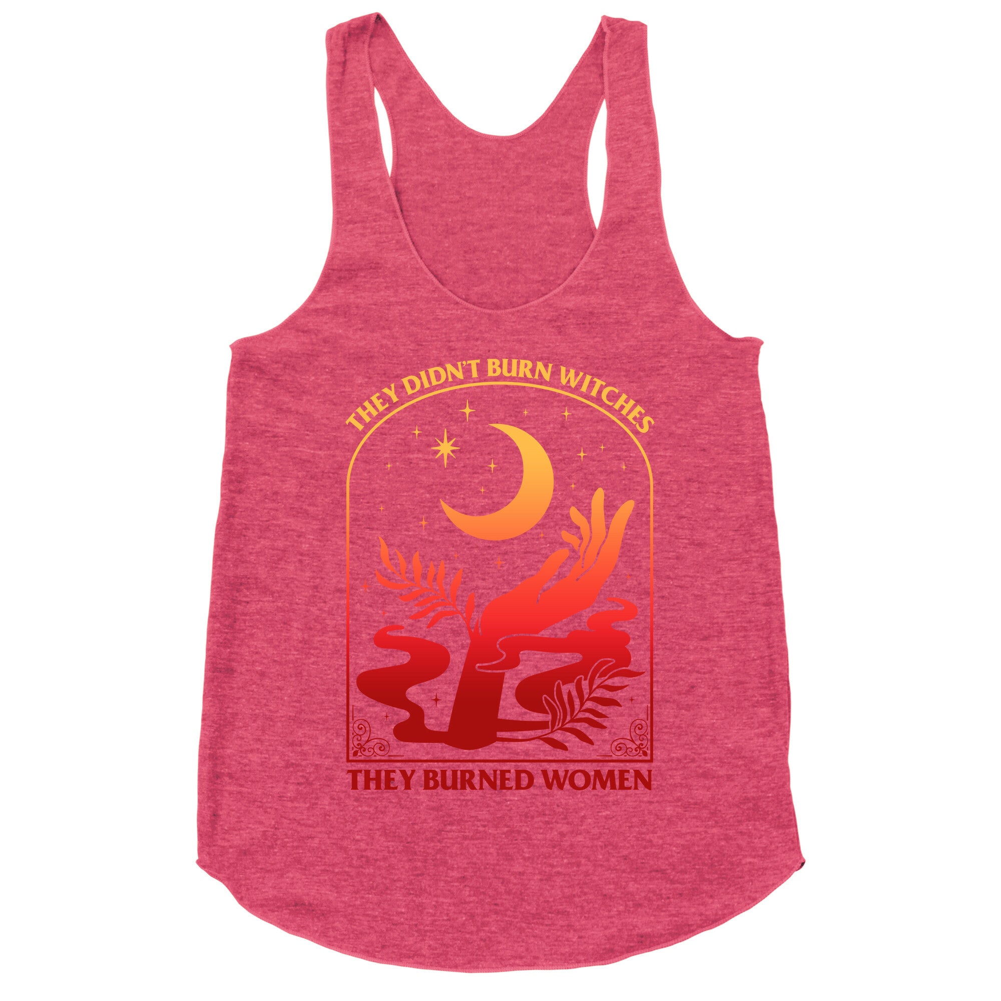 They Didnt Burn Witches They Burned Women Racerback Tank