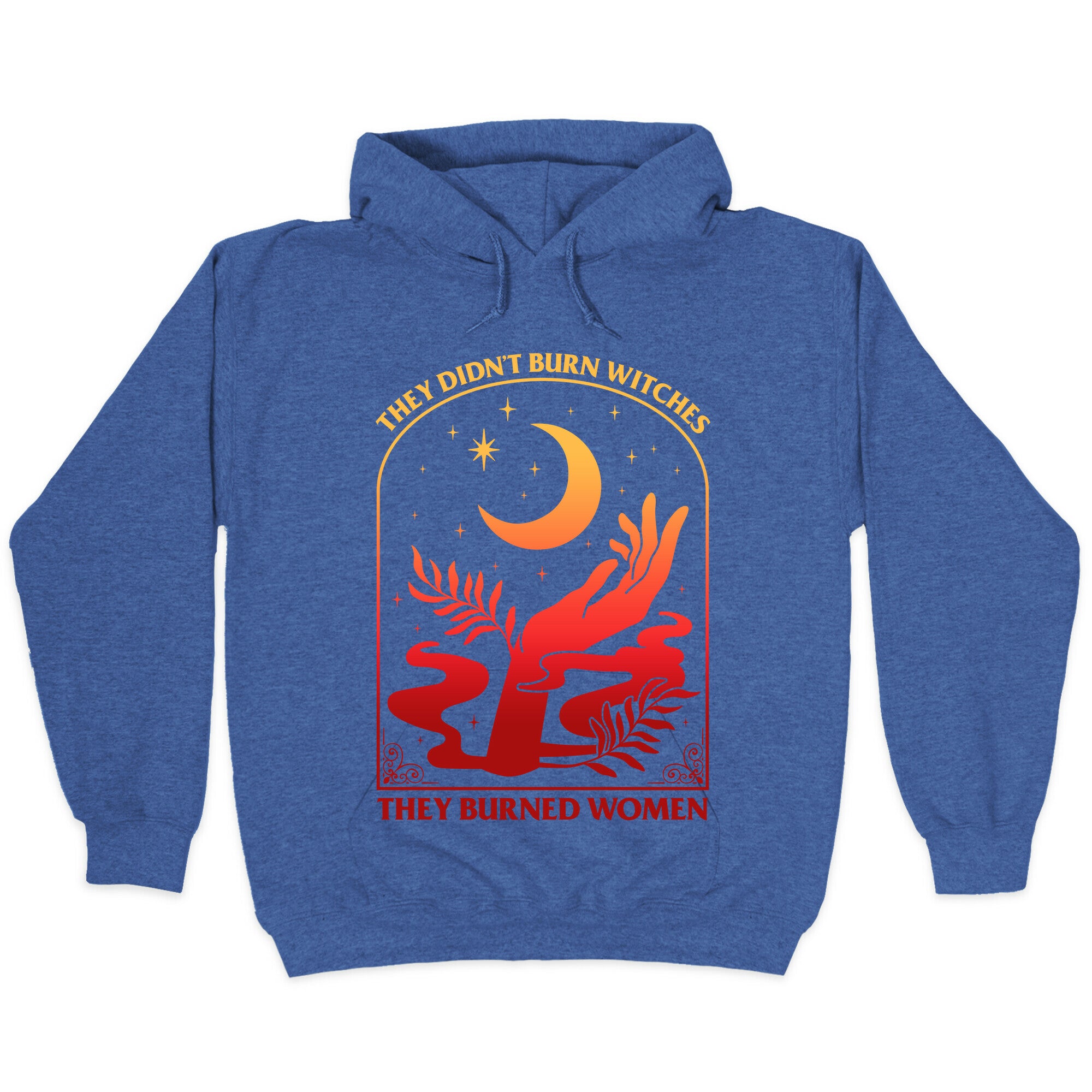 They Didnt Burn Witches They Burned Women Hoodie