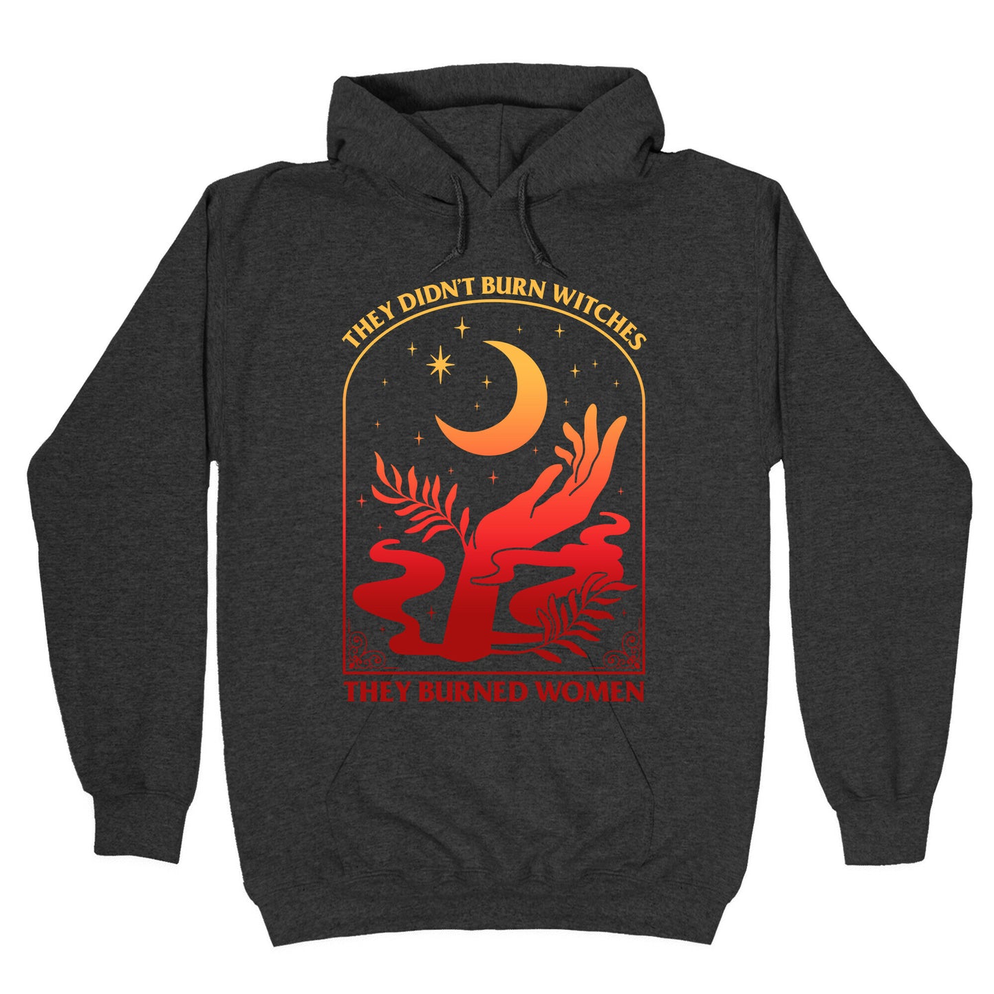 They Didnt Burn Witches They Burned Women Hoodie