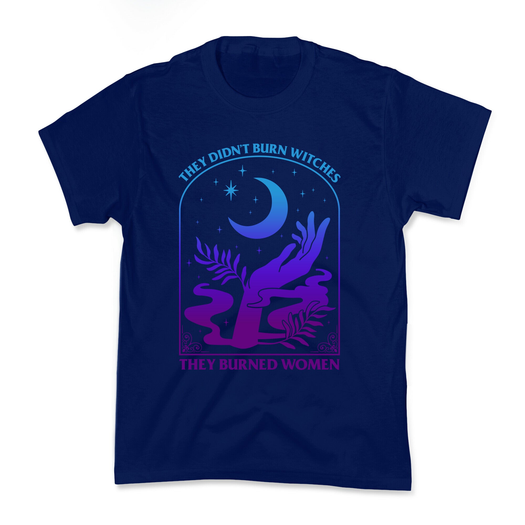 Didnt Burn Witches They Burned Women  Kids Tee