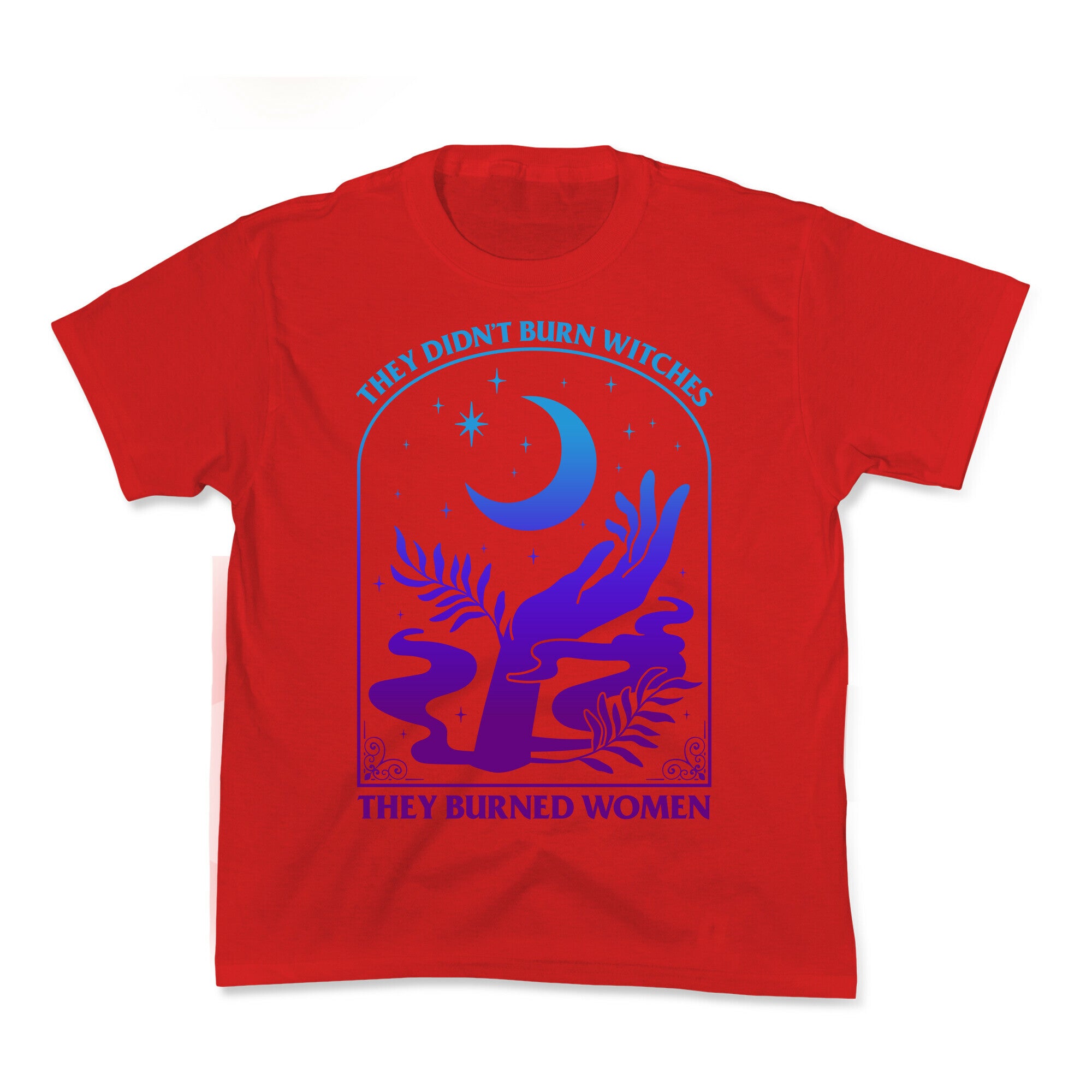 Didnt Burn Witches They Burned Women  Kids Tee