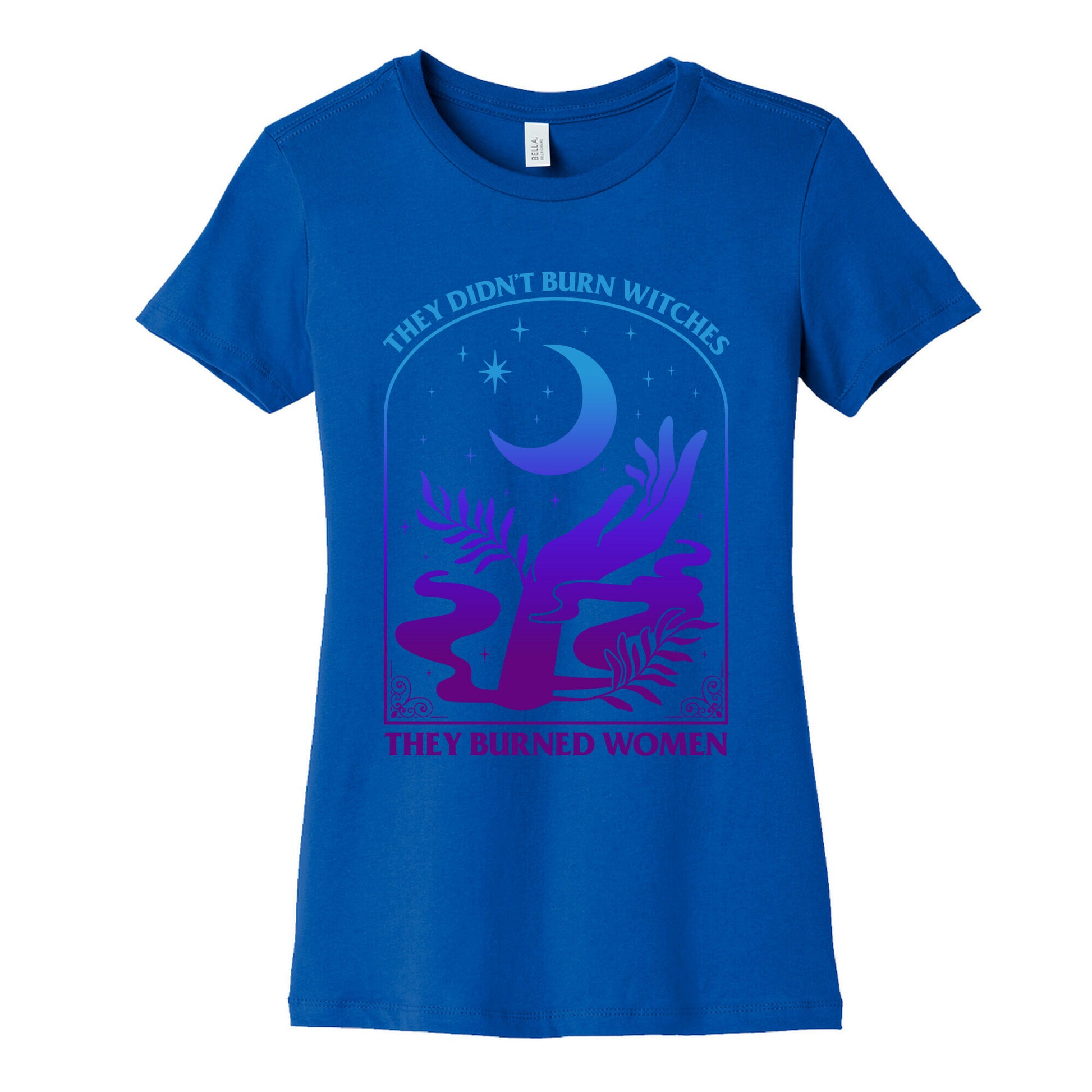 Didnt Burn Witches They Burned Women  Womens Cotton Tee