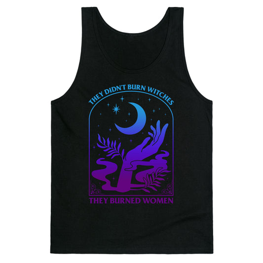 Didnt Burn Witches They Burned Women  Tank Top