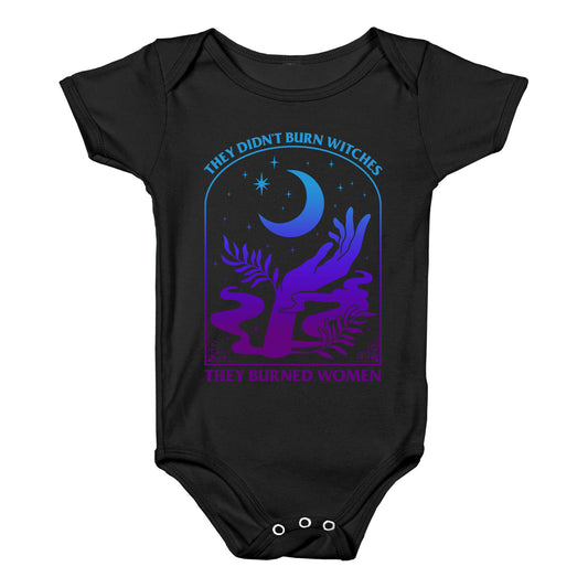 Didnt Burn Witches They Burned Women  Baby One-Piece