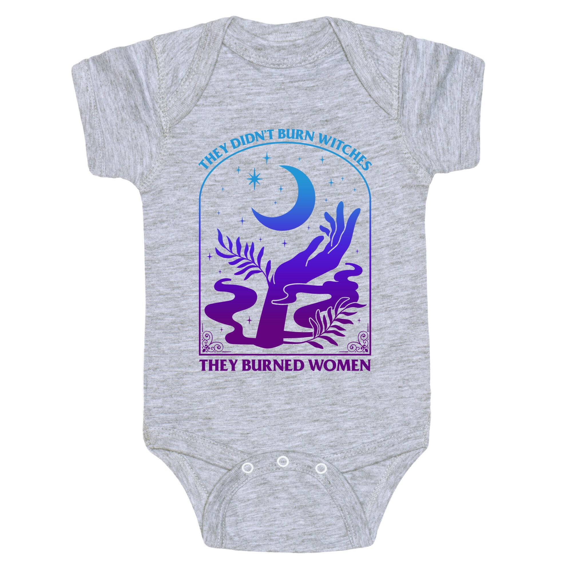 Didnt Burn Witches They Burned Women  Baby One-Piece