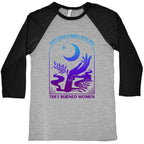 Didnt Burn Witches They Burned Women  Baseball Tee
