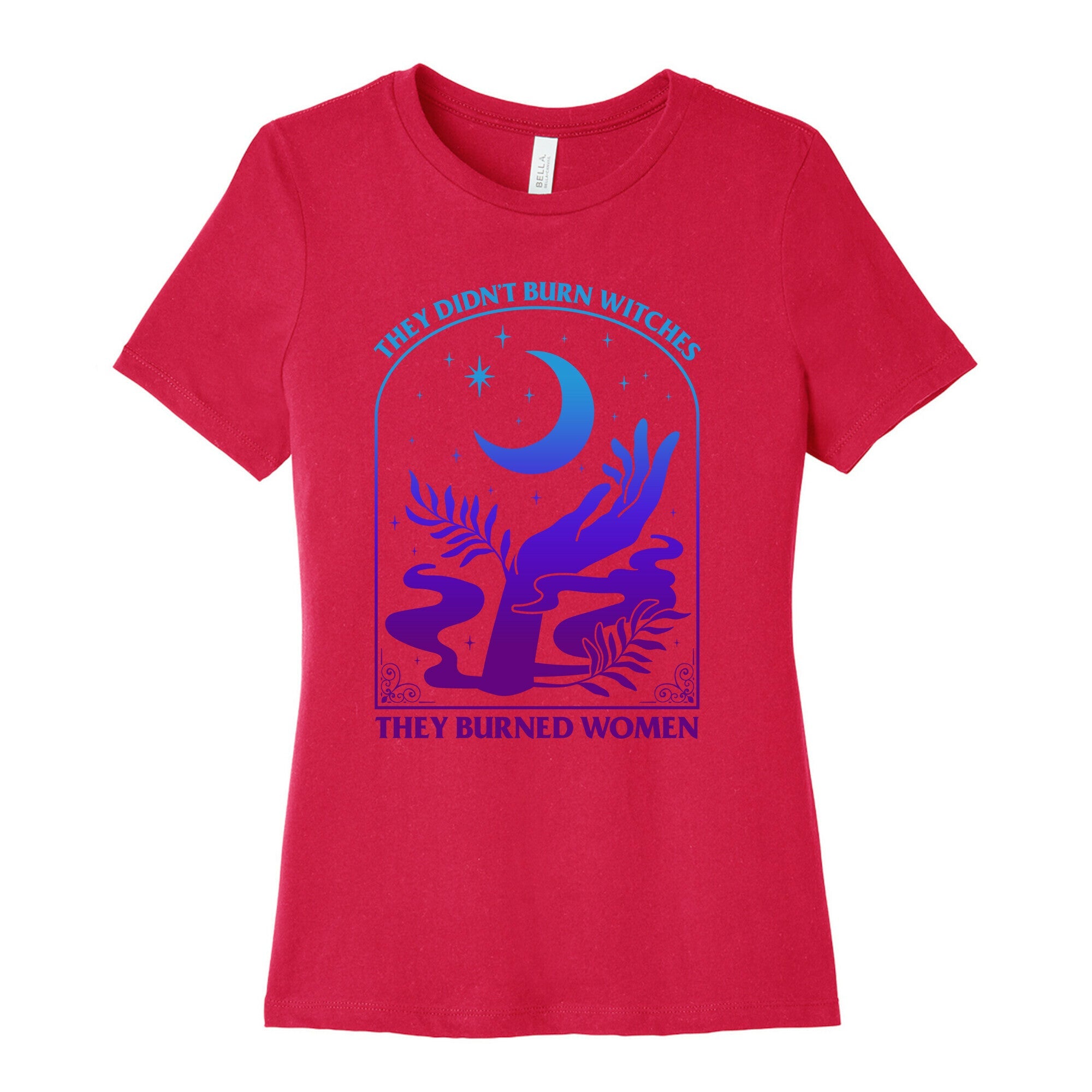 Didnt Burn Witches They Burned Women  Womens Cotton Tee