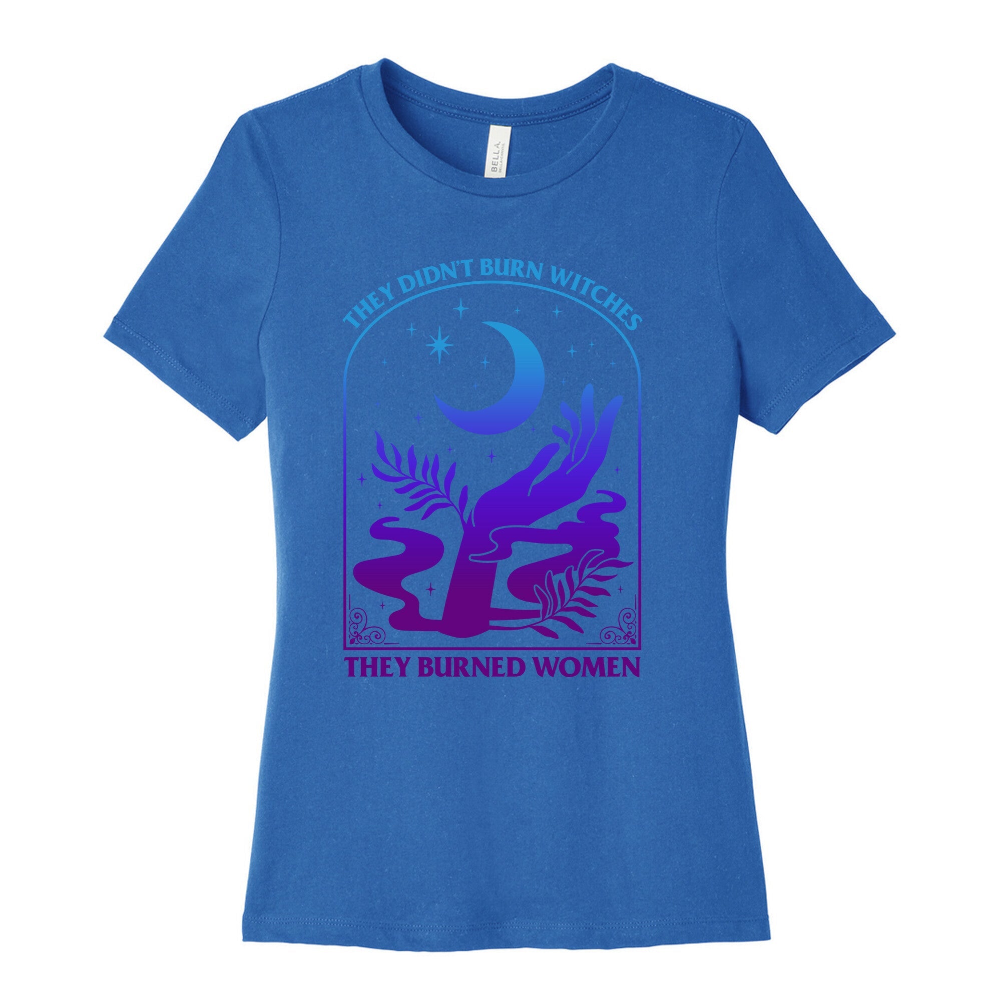 Didnt Burn Witches They Burned Women  Womens Cotton Tee