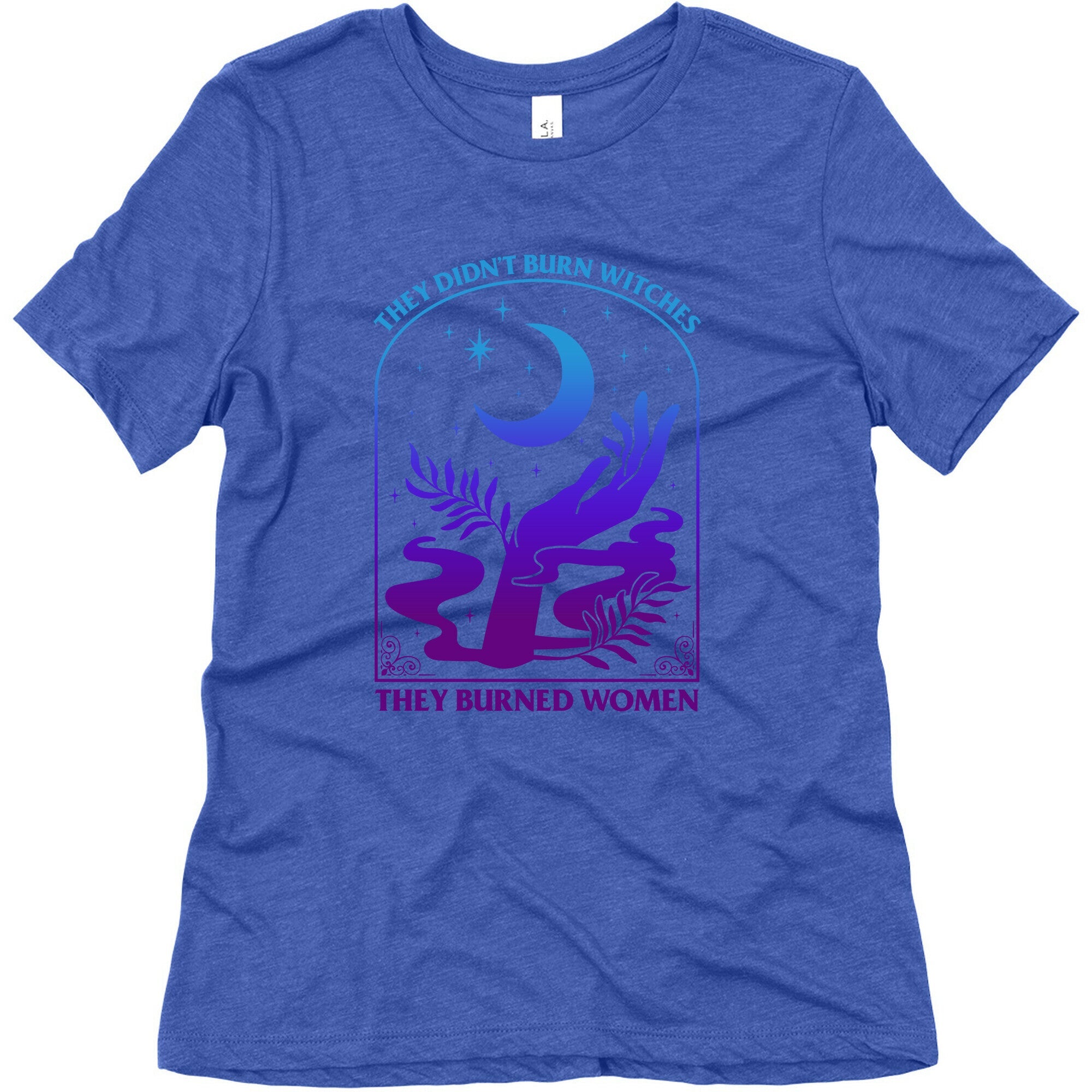Didnt Burn Witches They Burned Women  Womens Triblend Tee