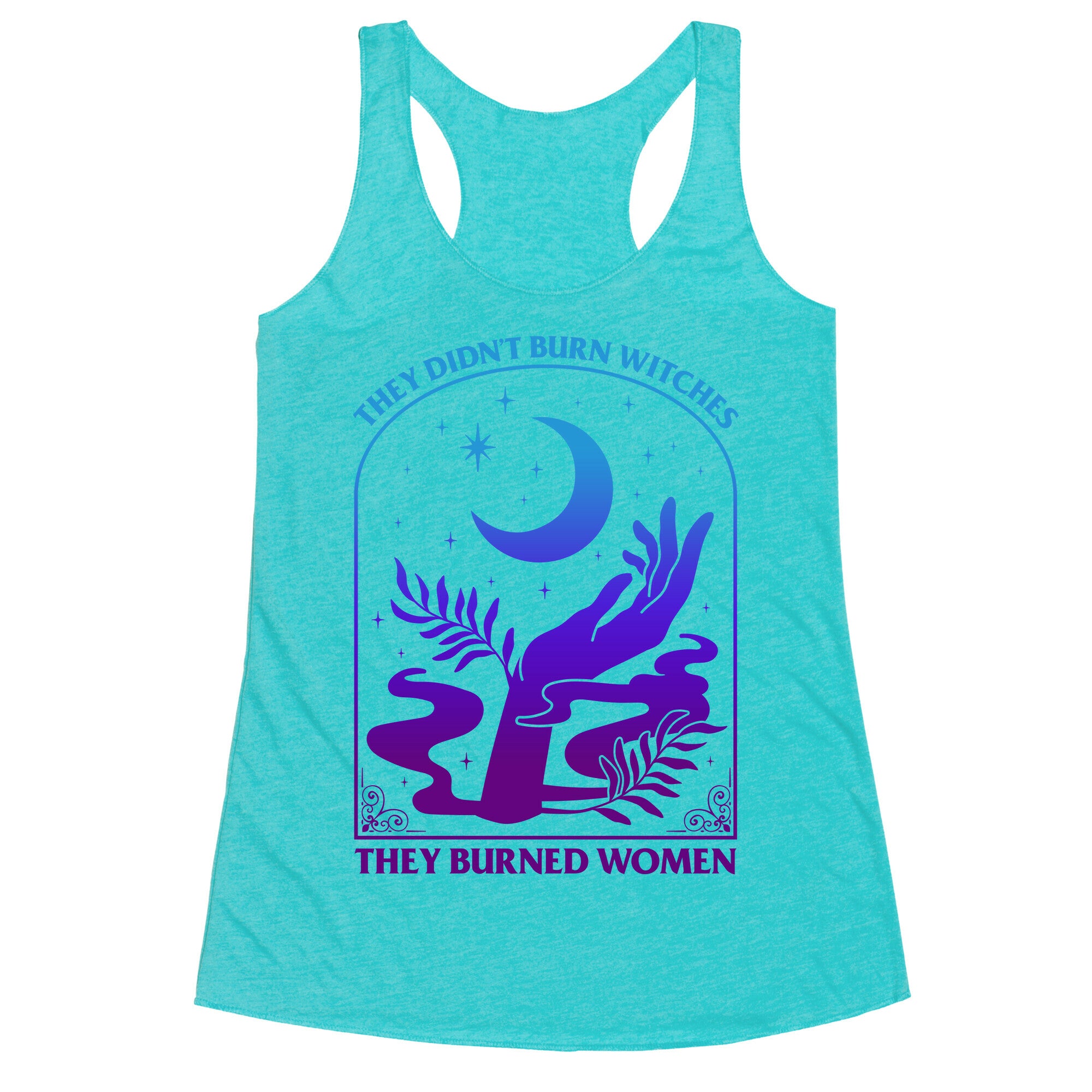 Didnt Burn Witches They Burned Women  Racerback Tank