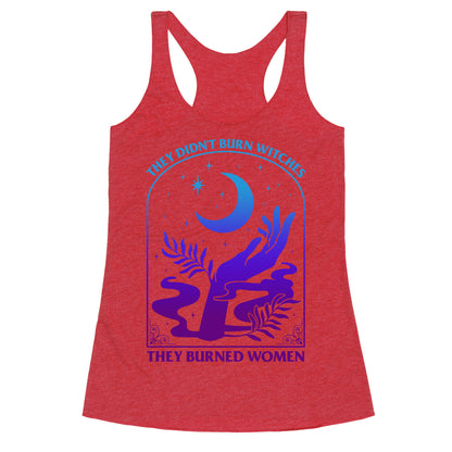 Didnt Burn Witches They Burned Women  Racerback Tank