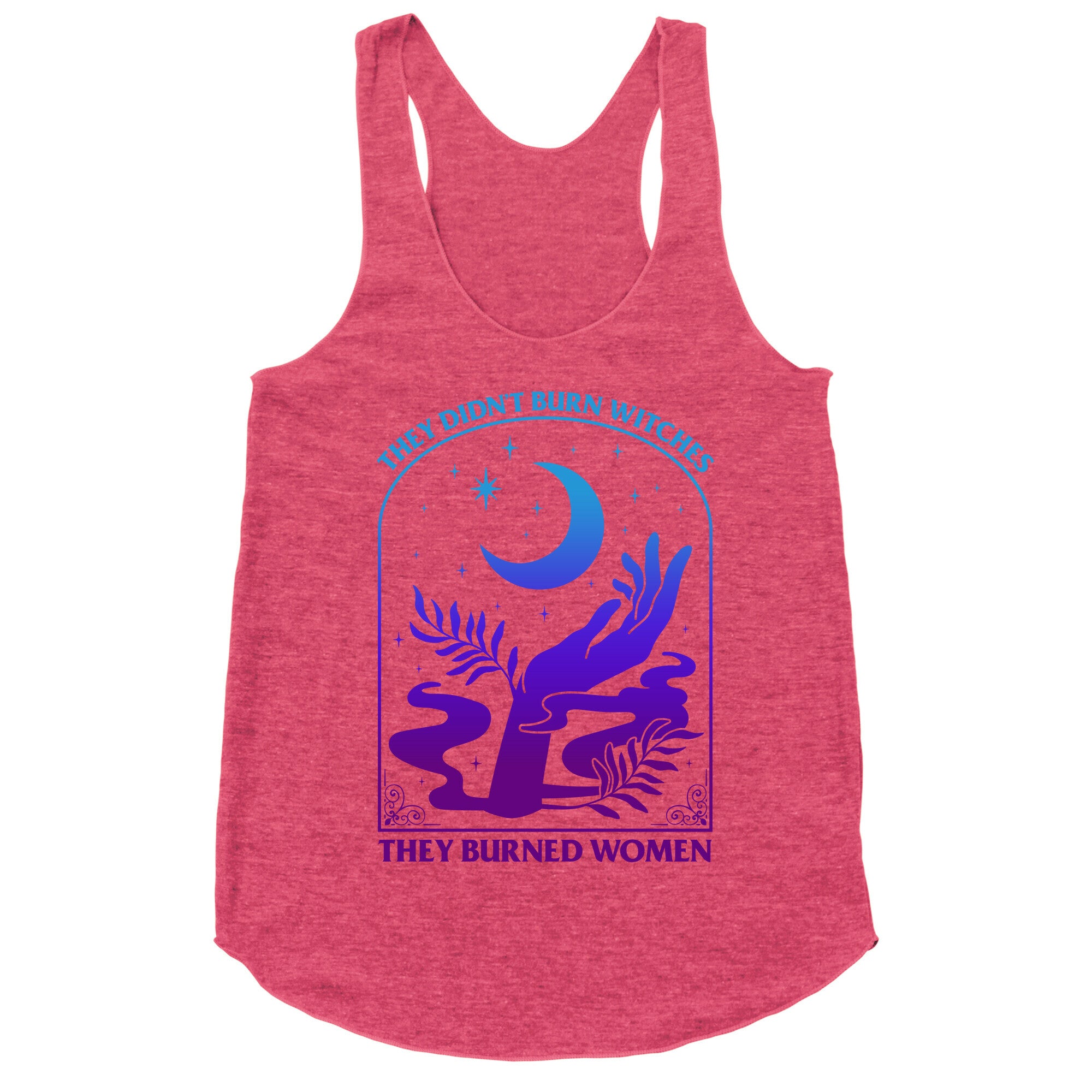 Didnt Burn Witches They Burned Women  Racerback Tank