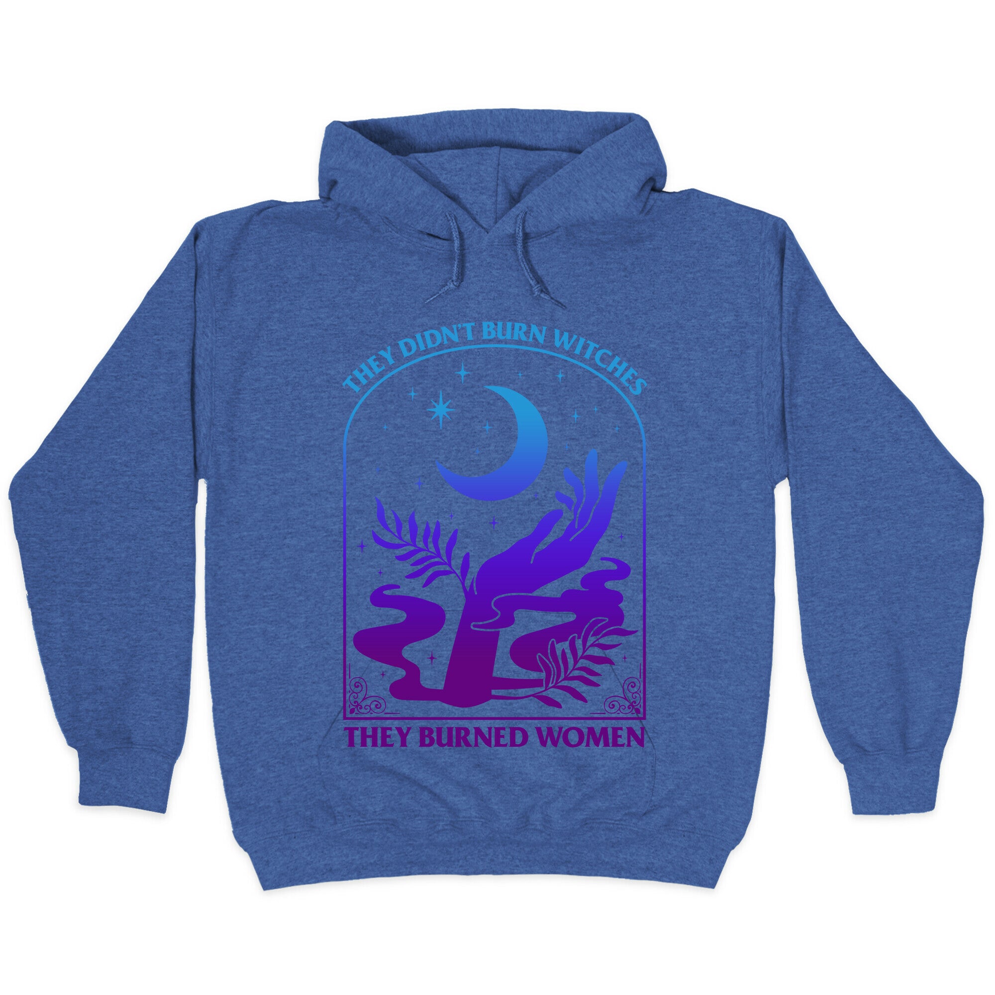 Didnt Burn Witches They Burned Women  Hoodie