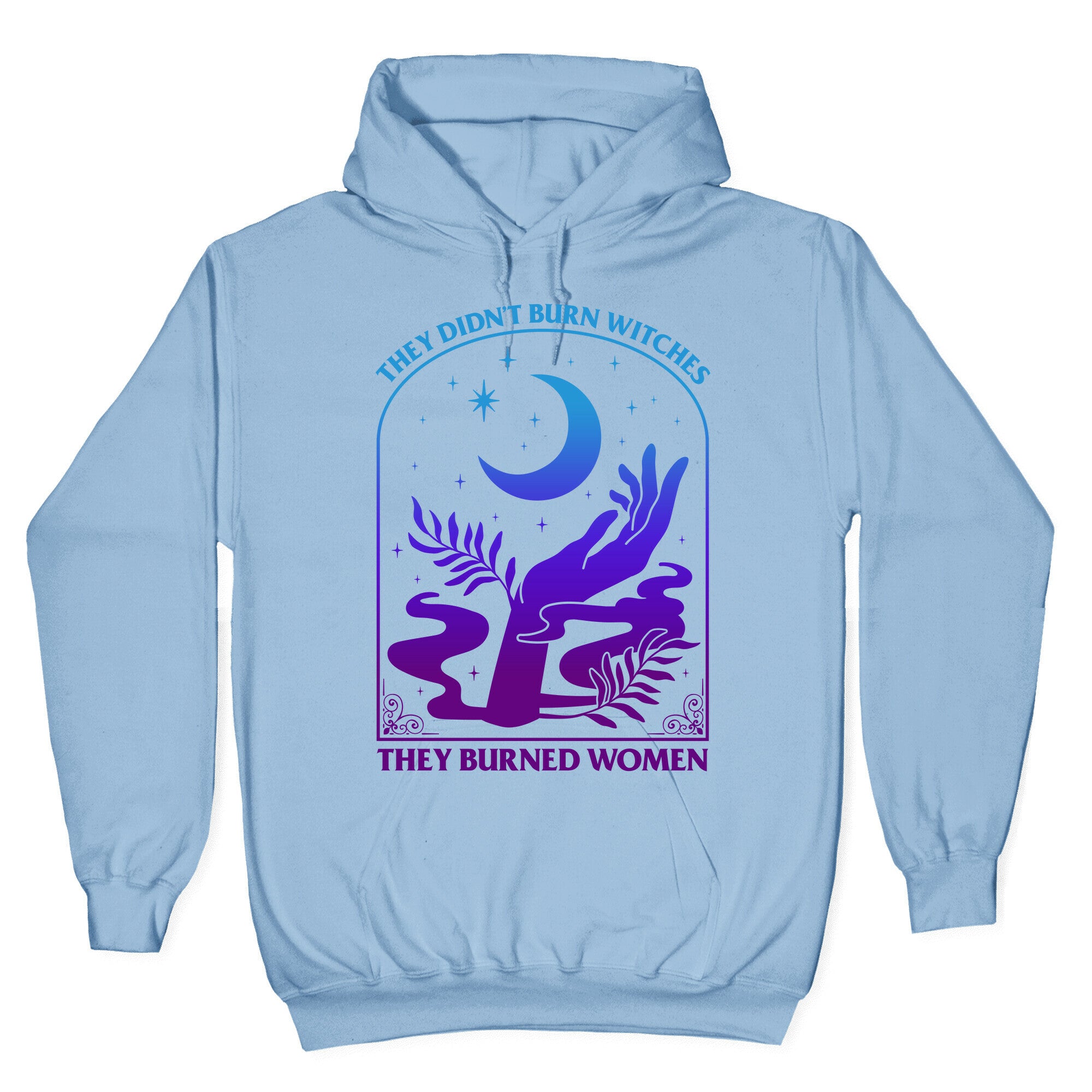 Didnt Burn Witches They Burned Women  Hoodie
