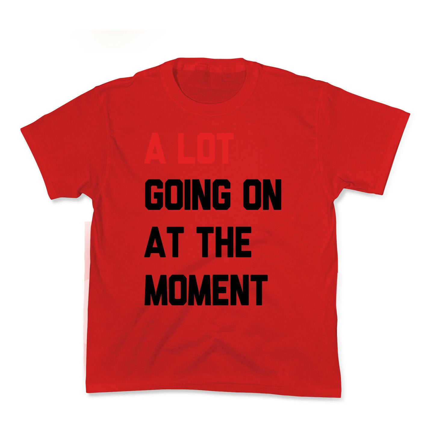 A Lot Going On At The Moment Kids Tee