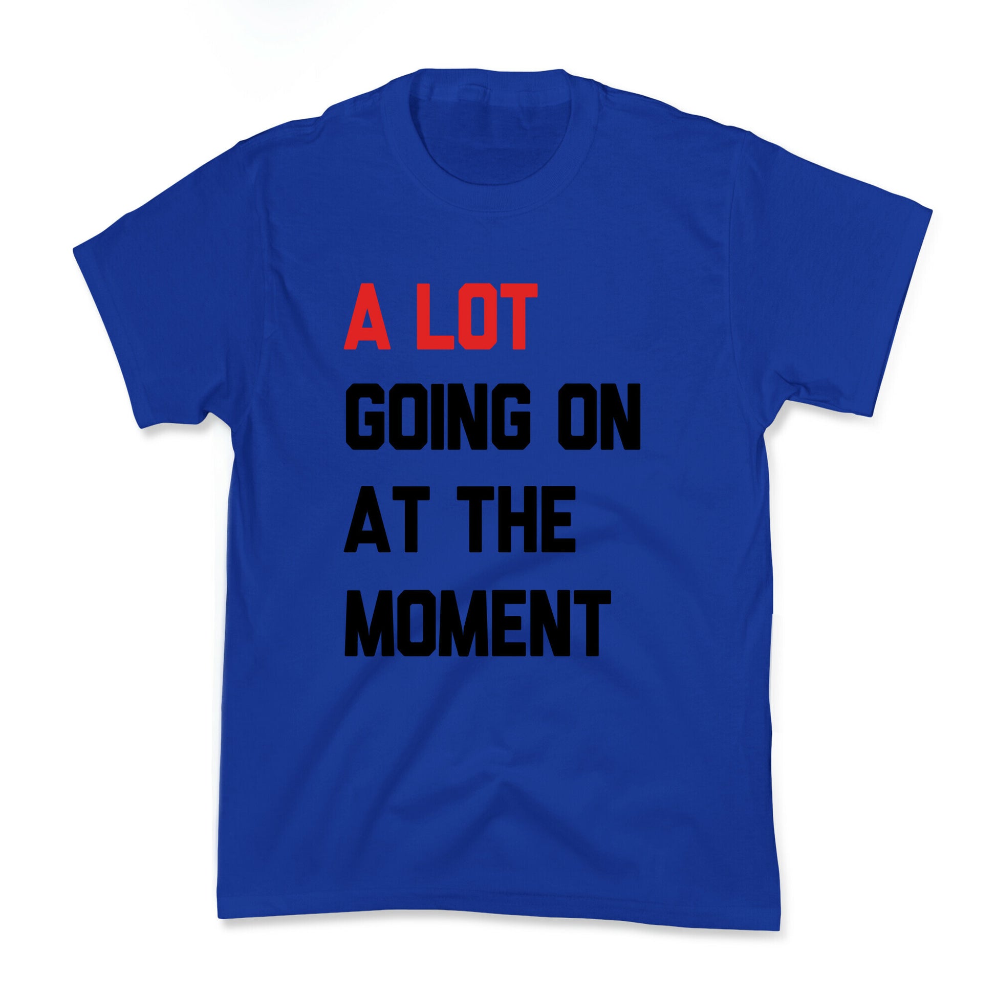 A Lot Going On At The Moment Kids Tee