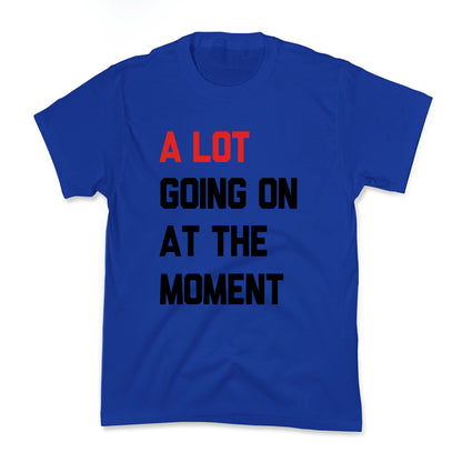 A Lot Going On At The Moment Kids Tee