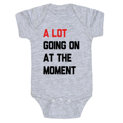 A Lot Going On At The Moment Baby One-Piece