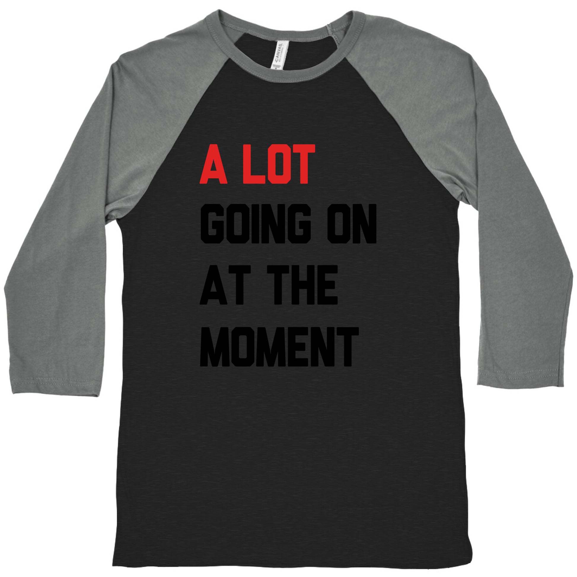 A Lot Going On At The Moment Baseball Tee