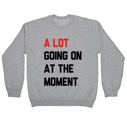 A Lot Going On At The Moment Crewneck Sweatshirt