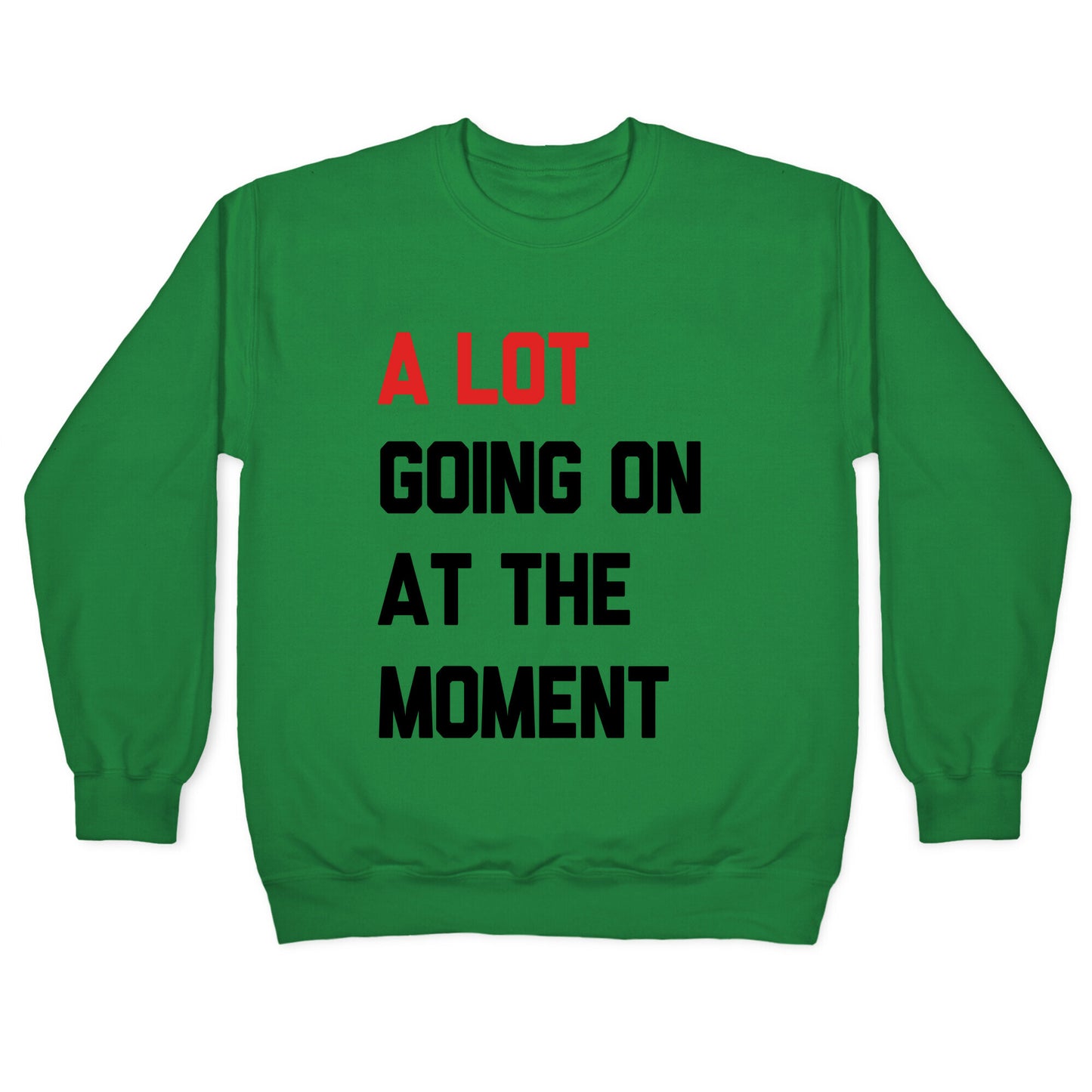 A Lot Going On At The Moment Crewneck Sweatshirt