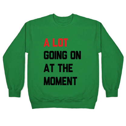 A Lot Going On At The Moment Crewneck Sweatshirt