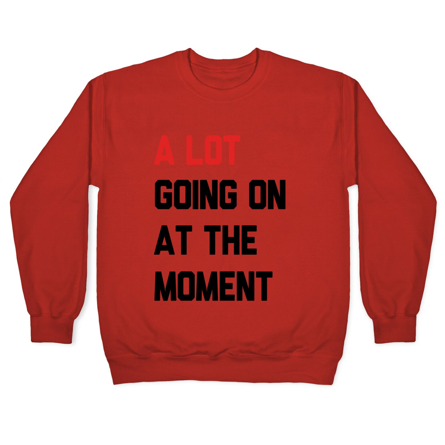 A Lot Going On At The Moment Crewneck Sweatshirt