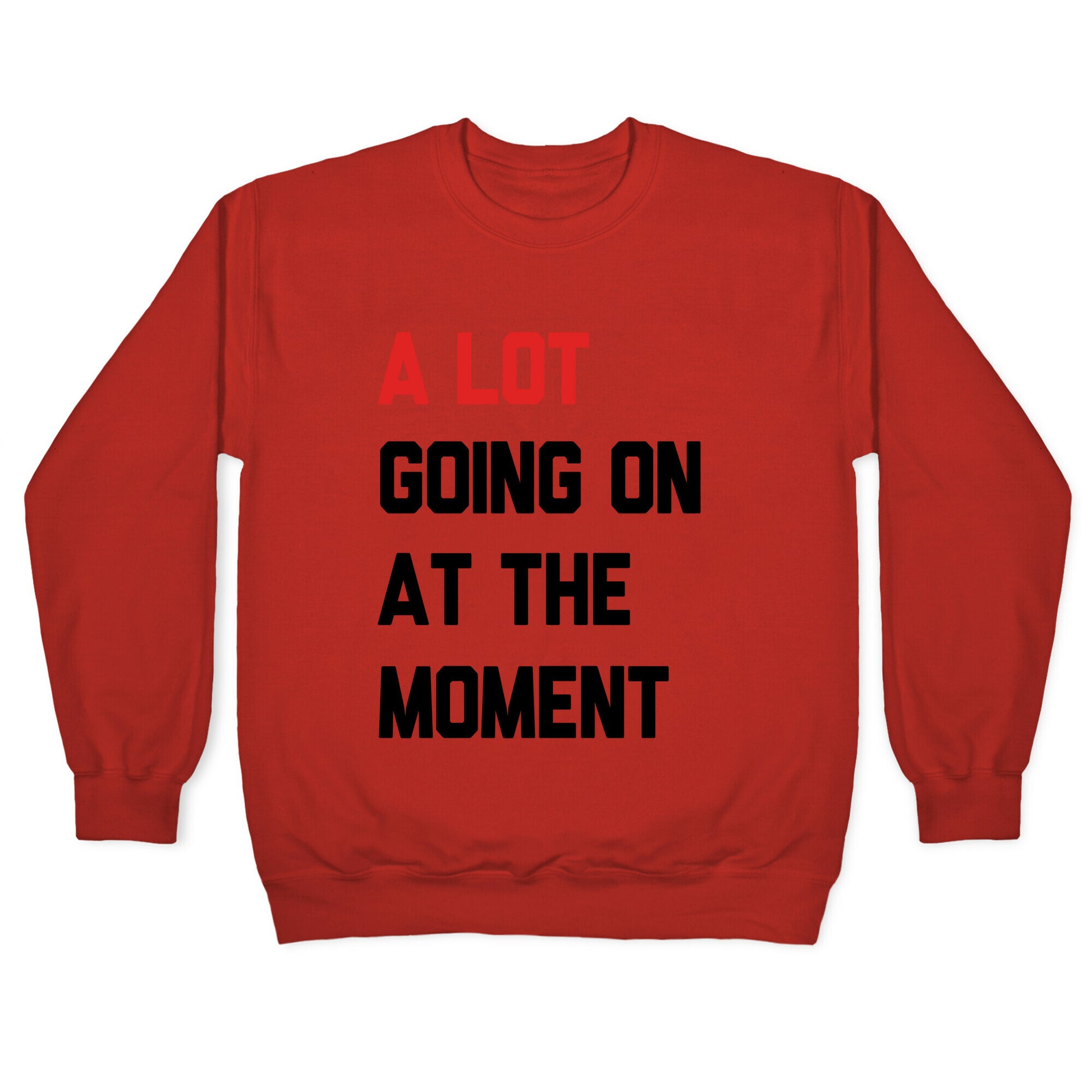 A Lot Going On At The Moment Crewneck Sweatshirt