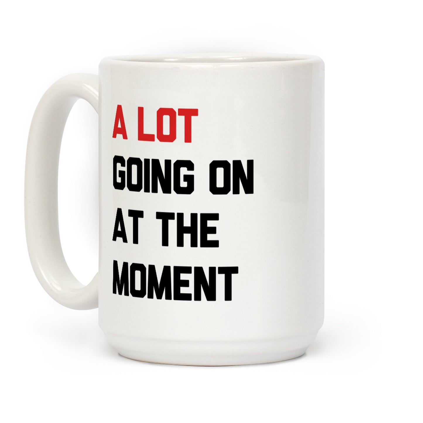 A Lot Going On At The Moment Coffee Mug