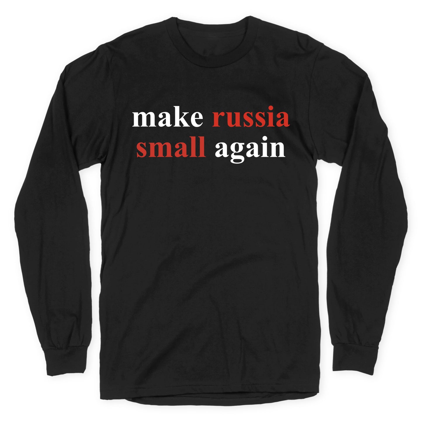 Make Russia Small Again Longsleeve Tee