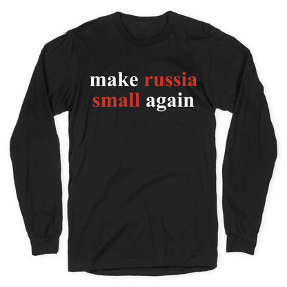 Make Russia Small Again Longsleeve Tee