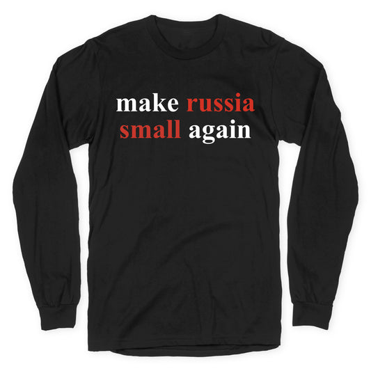 Make Russia Small Again Longsleeve Tee
