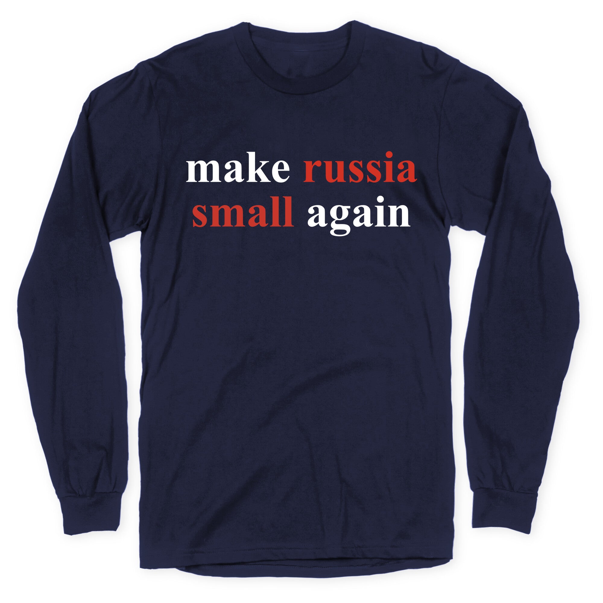 Make Russia Small Again Longsleeve Tee