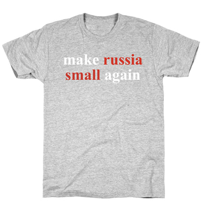 Make Russia Small Again T-Shirt