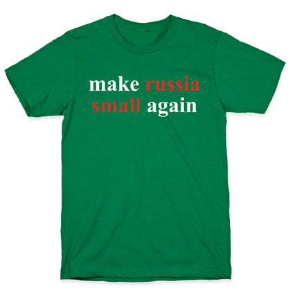 Make Russia Small Again T-Shirt