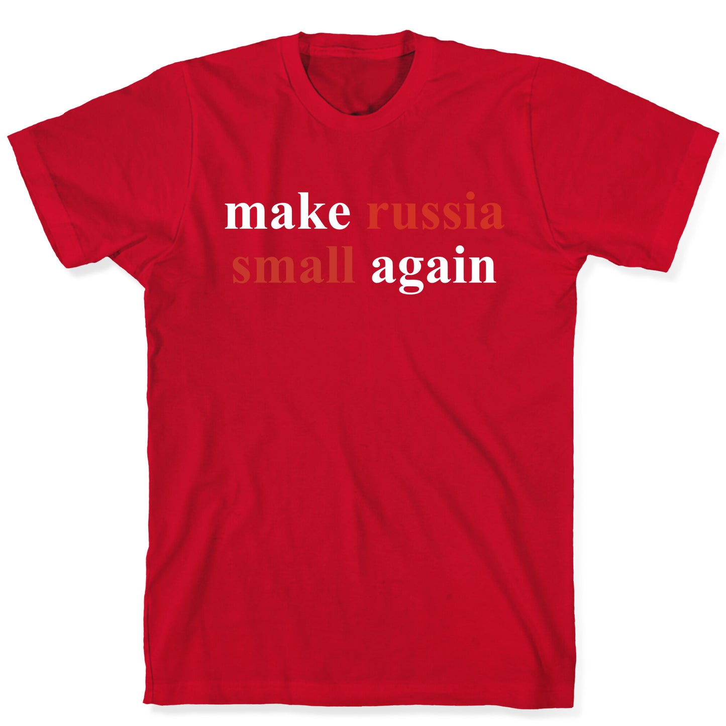 Make Russia Small Again T-Shirt