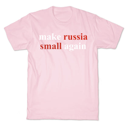 Make Russia Small Again T-Shirt