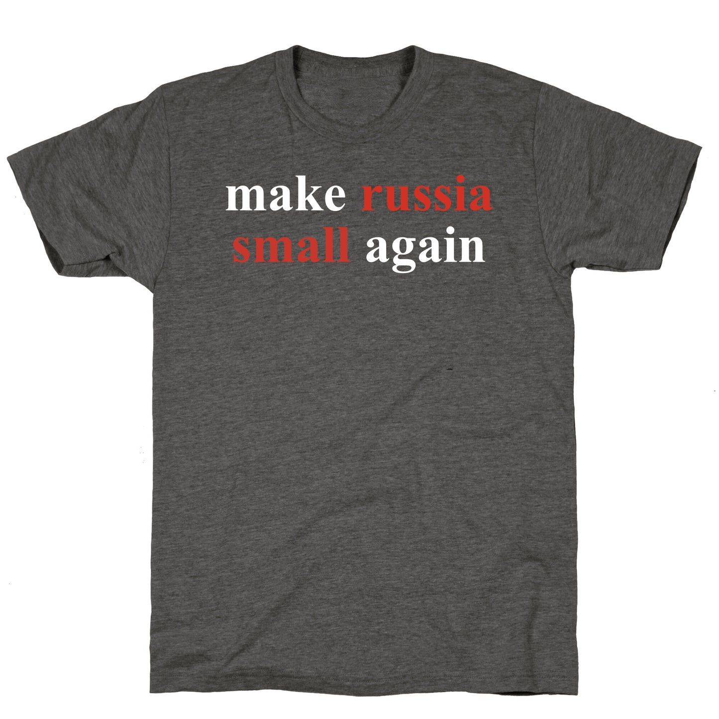 Make Russia Small Again Unisex Triblend Tee