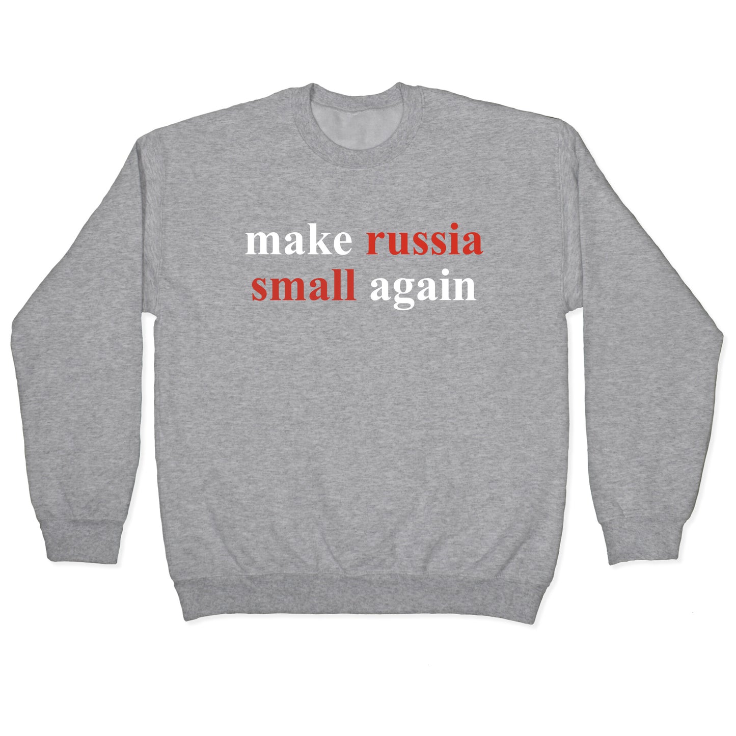 Make Russia Small Again Crewneck Sweatshirt