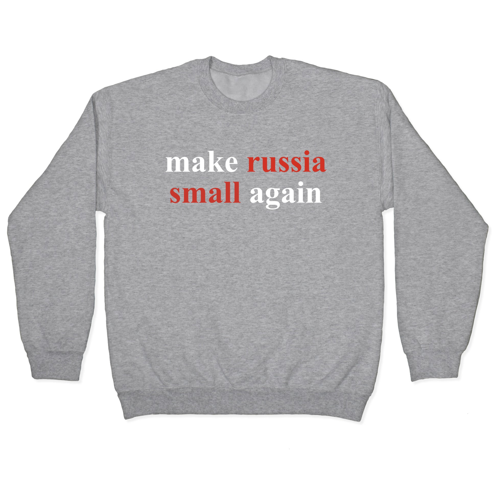 Make Russia Small Again Crewneck Sweatshirt