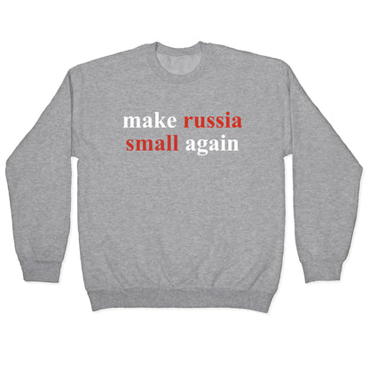 Make Russia Small Again Crewneck Sweatshirt