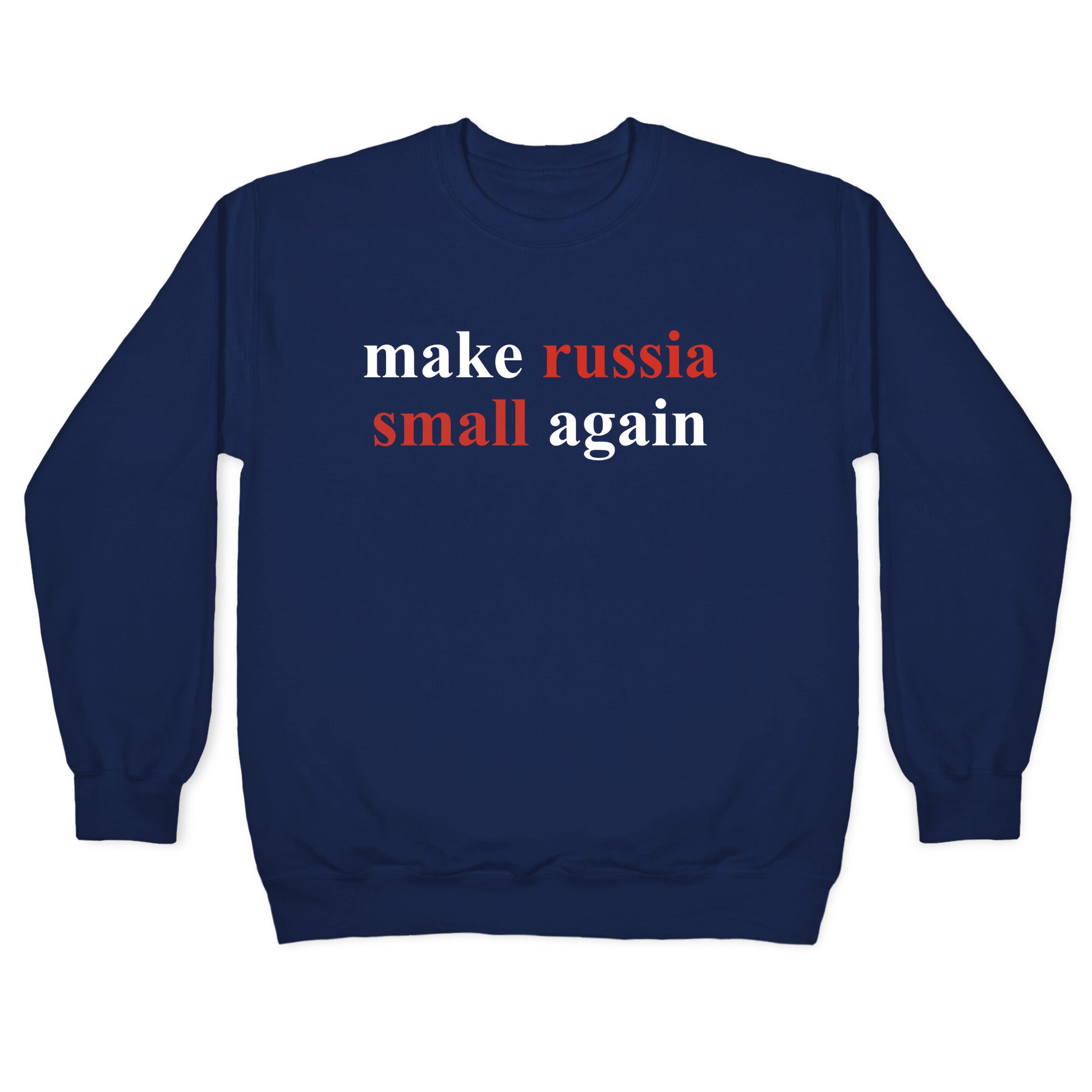 Make Russia Small Again Crewneck Sweatshirt