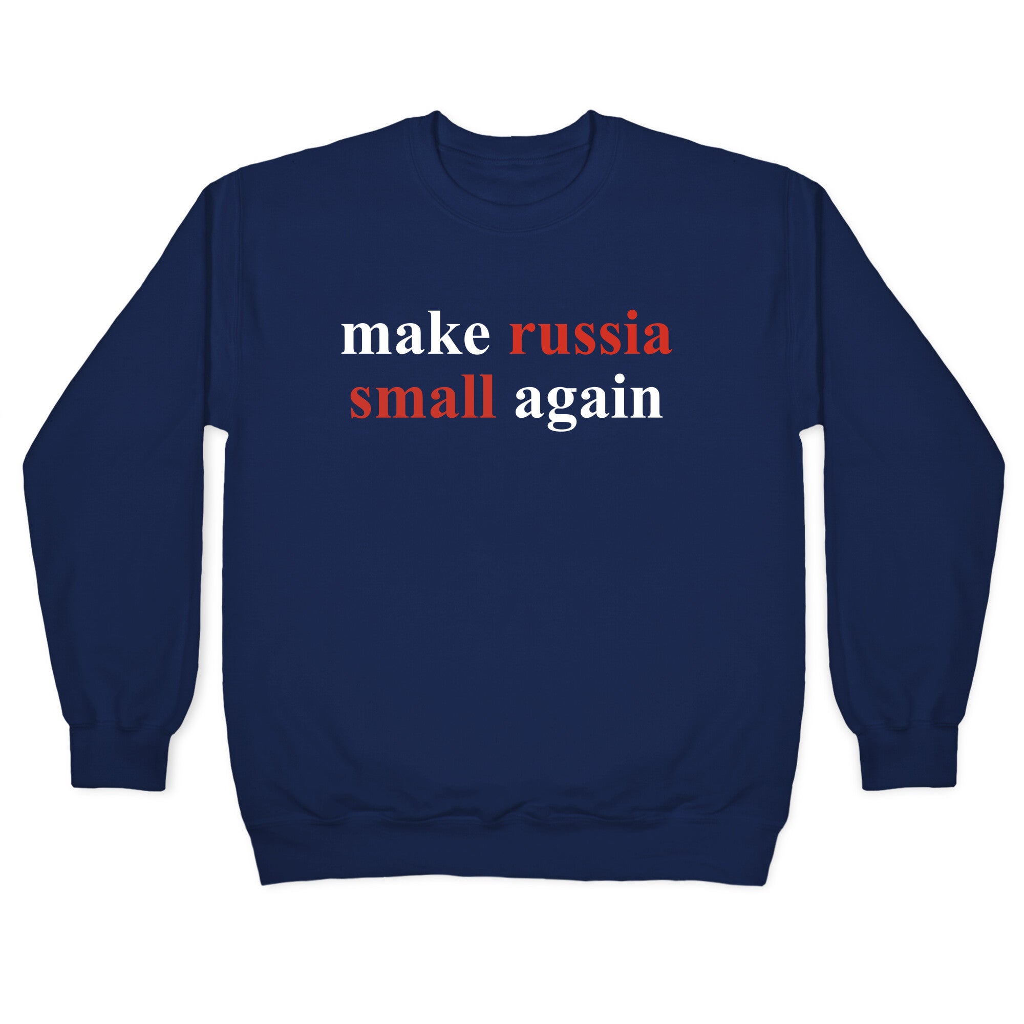 Make Russia Small Again Crewneck Sweatshirt